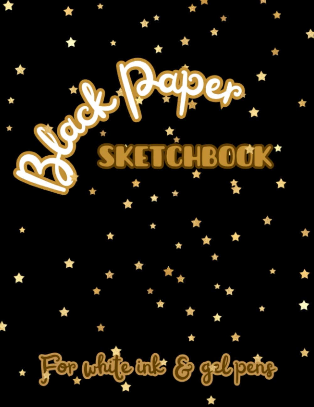 Black Paper Sketchbook for White Ink and Gel Pens: Blank Paper to Draw | EXTRA-LARGE Size (8,5x11 in.) | Black Paper for Gel Pens and White Ink (Metallic, Pastel, Glitter, Chalk or Fluorescent)