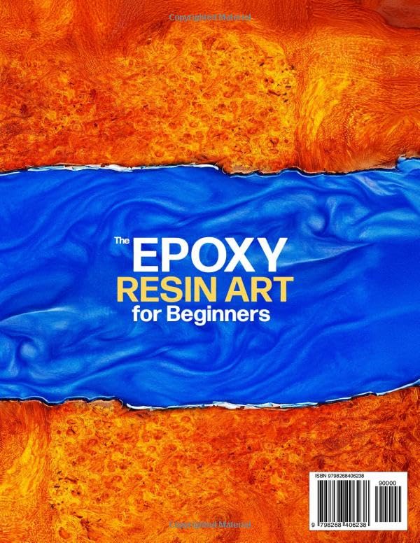 The Epoxy Resin Art for Beginners: The Complete Illustrated Guide to Start Without Costly Tools, Avoid Mistakes, and Create Professional Jewelry, Décor, and Gifts You’ll Be Proud to Display or Sell