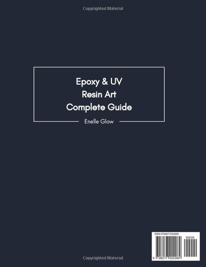 Epoxy and UV Resin Art Complete Guide: The Path to Unlocking Your Personal Style, Becoming a Pro and Creating Gorgeous Pieces to Gift or Sell | Includes 25 Fully Illustrated Easy-to-Follow Projects