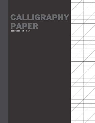 Calligraphy Paper: 120 Sheet Pages: Calligraphy Practice Paper And Workbook For Lettering Artist , Beginners