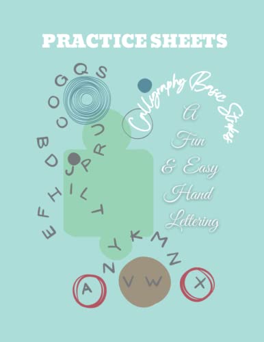 PRACTICE SHEETS: Calligraphy Basic Strokes And Learing Writing Modern Alphabet A Fun & Easy Hand Lettering