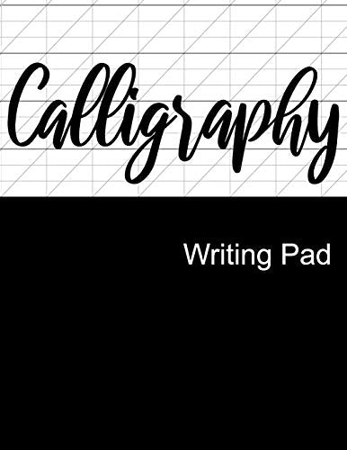 Calligraphy Writing Pad: Calligraphy Practice Notebook Paper And Workbook For Lettering Artist And Lettering For Beginners (Work Book Pad)