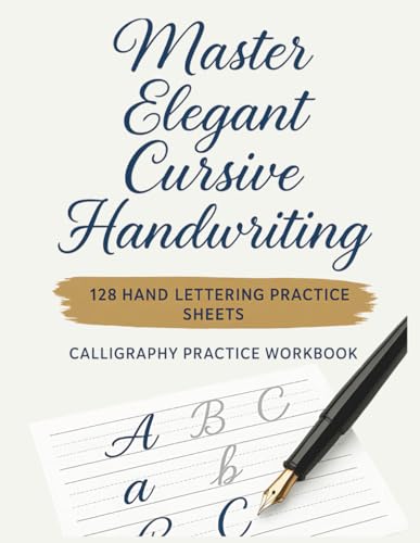 Master Elegant Cursive Handwriting: 128 Hand Lettering Practice Sheets - Calligraphy Practice Workbook