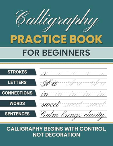 Calligraphy Practice Book for Beginners: A Step-by-Step Guide to Building Strong Letter Skills from Basic Strokes to Full Sentences