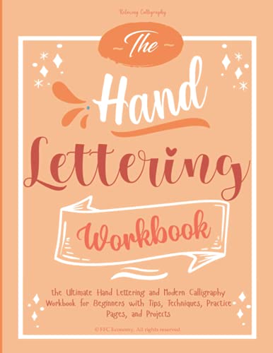 The Hand Lettering Workbook: the Ultimate Hand Lettering and Modern Calligraphy Workbook for Beginners with Tips, Techniques, Practice Pages and Projects