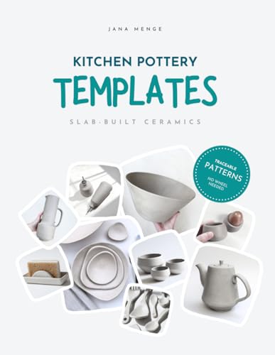 Kitchen Pottery Templates: Slab-built Ceramics: Traceable Patterns - No Wheel Handmade Ceramics, Pottery Tool for Beginner, Photocopy-friendly Patterns for Plates, Bowls & More, DIY Handbuilding Set