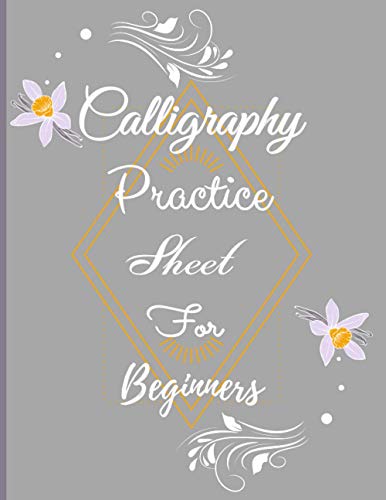 Calligraphy Practice Sheet for Beginners: Modern Slanted Calligraphy Practice Papers - 160 sheet pad | Calligraphy and Hand Lettering Practice Notepad, Alphabet Practice Sheets for Beginners