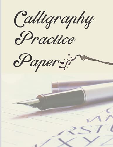 Calligraphy Practice Paper: Lined, Tracing, Writing, and Lettering Notebook for Beginners | 8.5 x 11 inches | 120 Pages