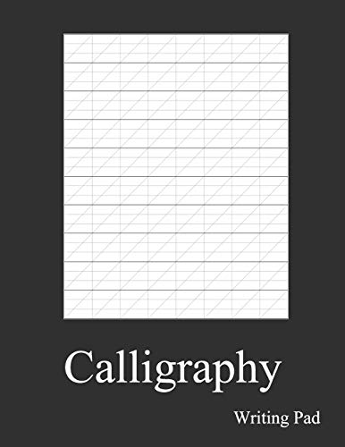 Calligraphy Writing Pad: Calligraphy Practice Notebook Paper And Workbook For Lettering Artist And Lettering For Beginners (Work Book Pad)