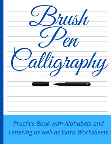 Brush Pen Calligraphy: Practice Book with Alphabets and Lettering and Extra Worksheets