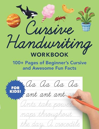 Cursive Handwriting Workbook: 100+ Pages of Beginner's Cursive and Awesome Fun Facts (Foundations of Handwriting)