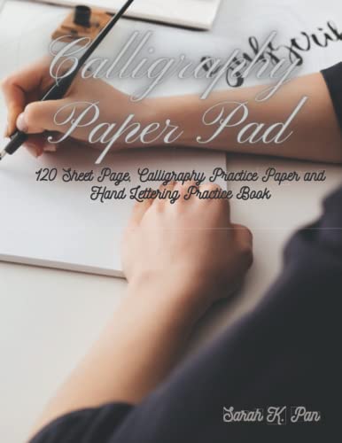 Calligraphy Paper Pad: 120 Sheet Page, Calligraphy Practice Paper and Hand Lettering Practice Book