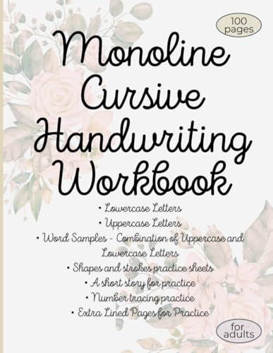 Monoline Cursive Handwriting Practice for Adults: A Cursive Workbook for Adult Penmanship, Cursive Letter Tracing Workbook, Elegant Handwriting: Calligraphy & Hand Lettering for Beginners