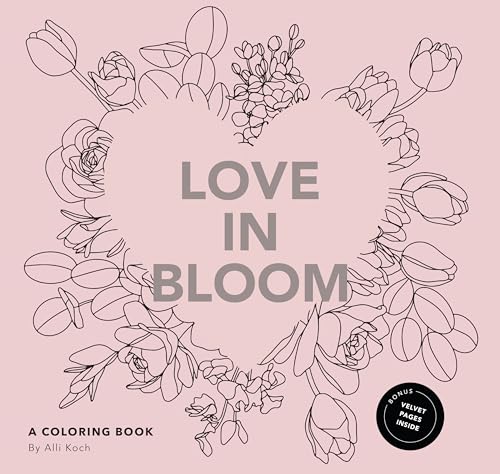 Love in Bloom: A Valentine's Coloring Book for Adults Featuring Romantic Floral Patterns and Frameable Wall Art