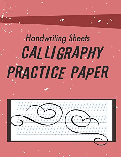 Calligraphy & Hand Lettering Practice: Calligraphy Writing Paper And Workbook For Beginners, 100 Sheet, Lettering Practice Pad Handwriting Paper ... Handwriting Reference (Calligraphy Gift Set)