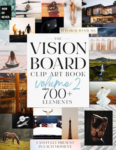 The Vision Board Clip Art Book Volume 2: Manifest your best life with 700+ inspirational photos, quotes and affirmations for women