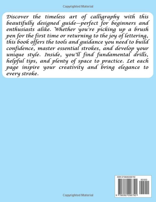 The Beginner's Guide to Calligraphy and Hand Lettering: Guides and Practice Pages with Traceable Traits, Letters, Words, Phrases and Blank Pages. Calligraphy Practice Book for Beginners