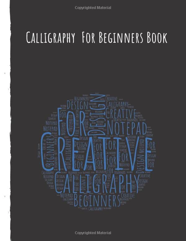 Calligraphy For Beginners Book: Calligraphy Alphabets | Paper Practice Alphabet Sheets And Dot Grid Paper Practice Workbook