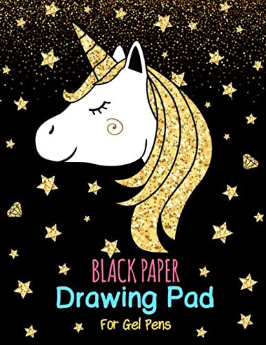 Black Paper Drawing Pad For Gel Pens: Cute Unicorn Journal And Sketchbooks For Girls With Black Pages. Gel Pens Work Perfectly And Show Up Brightly! Fantastic And Unique Birthday Party Favors.