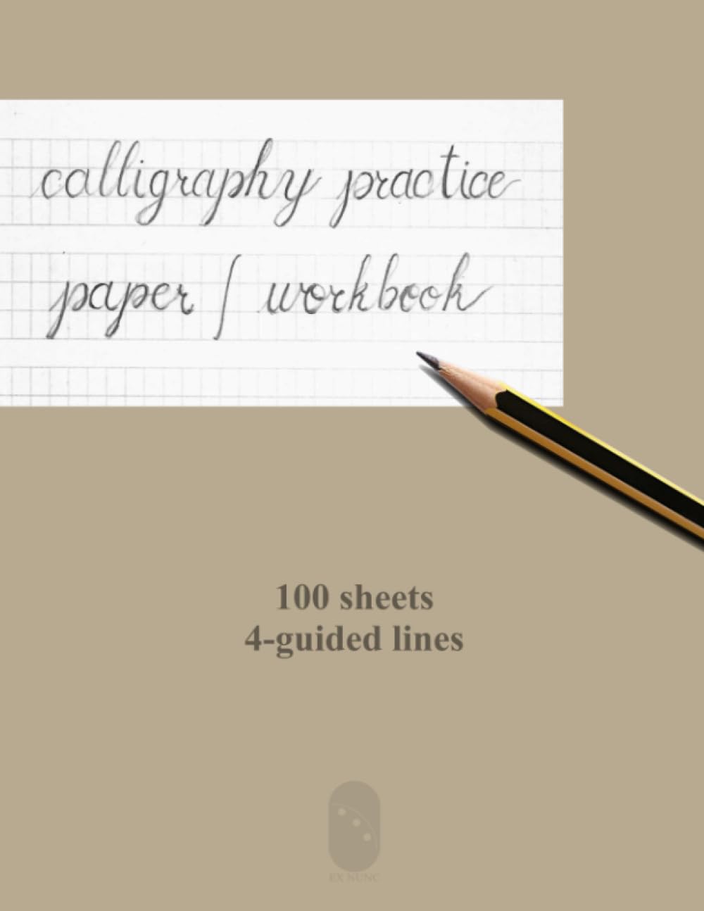 Caligraphy Practice Paper/Workbook: Calligraphy Paper Book Handwriting Practice for Beginners With Grid | 100 Pages