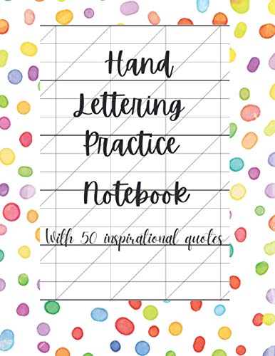 Hand Lettering Practice Notebook: Calligraphy practice paper with inspirational quotes to letter