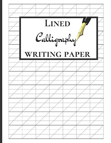 Lined Calligraphy Writing Paper: Calligraphy Practice Journal For Beginners, Slanted Calligraphy Paper, 150 pages