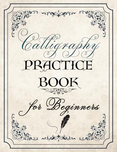 Calligraphy Practice Book For Beginners: Hand Lettering Workbook Uppercase, Lowercase and Blank Pages for Writing , 8.5x11 inches