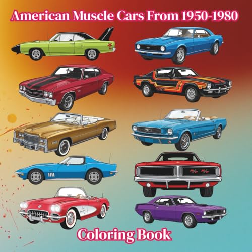 American Muscle Cars From 1950-1980: Coloring Book 2026