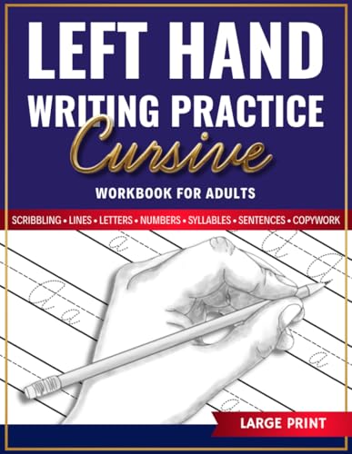 Left Hand Cursive Writing Practice Workbook for Adults: A Beginner-Friendly Guide to Left-Handed Cursive Writing with Easy Practice Exercises to Improve Control, Grip, and Consistency
