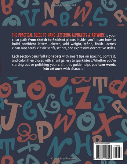The Practical Guide to Hand Lettering Alphabets & Artwork: Fonts, Typography, and Handstyle Letters with Step-by-Step Tutorials and Projects (Serif, Sans Serif, Script, Decorative)