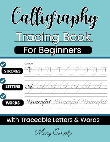 Calligraphy Practice Tracing Book For Beginners: Traceable Uppercase & Lowercase Letters , words and Blank Pages for Writing to improves your overall handwriting.