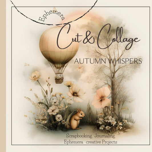 Cut & Collage - Autumn Whispers: Scrapbooking | Journaling | Ephemera | creative Projects