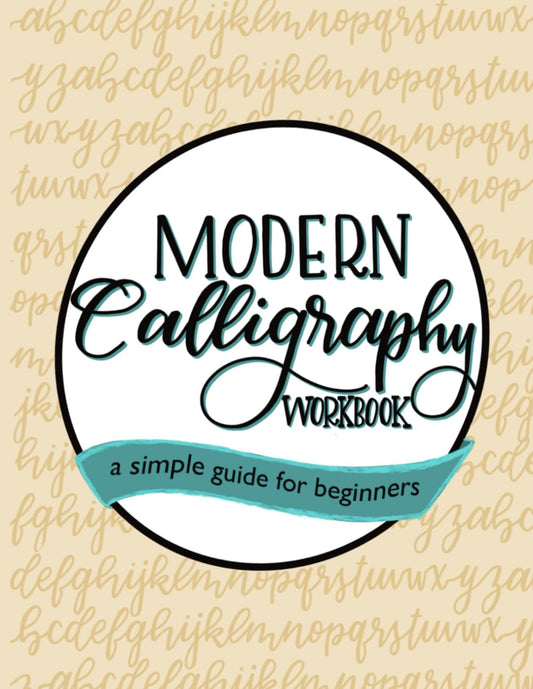Modern Calligraphy Workbook for Beginners: Step-by-Step Lettering Practice with Strokes, Alphabets, and Creative Exercises