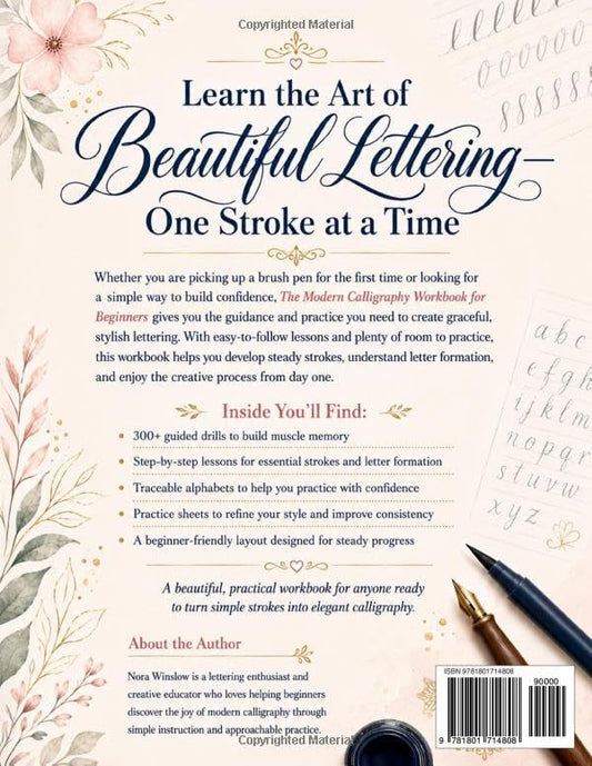 The Modern Calligraphy Workbook for Beginners: A No-Frustration Guide to Elegant Writing and Hand Lettering | 300+ Guided Drills, Step-by-Step Lessons, Traceable Alphabets, and Practice Sheets