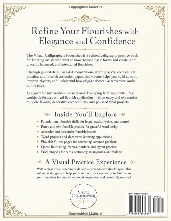 The Visual Calligrapher - Flourishes: A Calligraphy Practice Book for Intermediate Lettering: Guided Drills, Elegant Word Projects, and Decorative Layouts