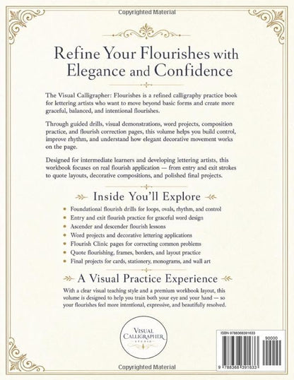 The Visual Calligrapher - Flourishes: A Calligraphy Practice Book for Intermediate Lettering: Guided Drills, Elegant Word Projects, and Decorative Layouts