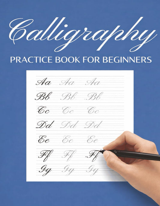 Calligraphy Practice Book for Beginners: Blank Practice Pages for Modern Calligraphy & Lettering
