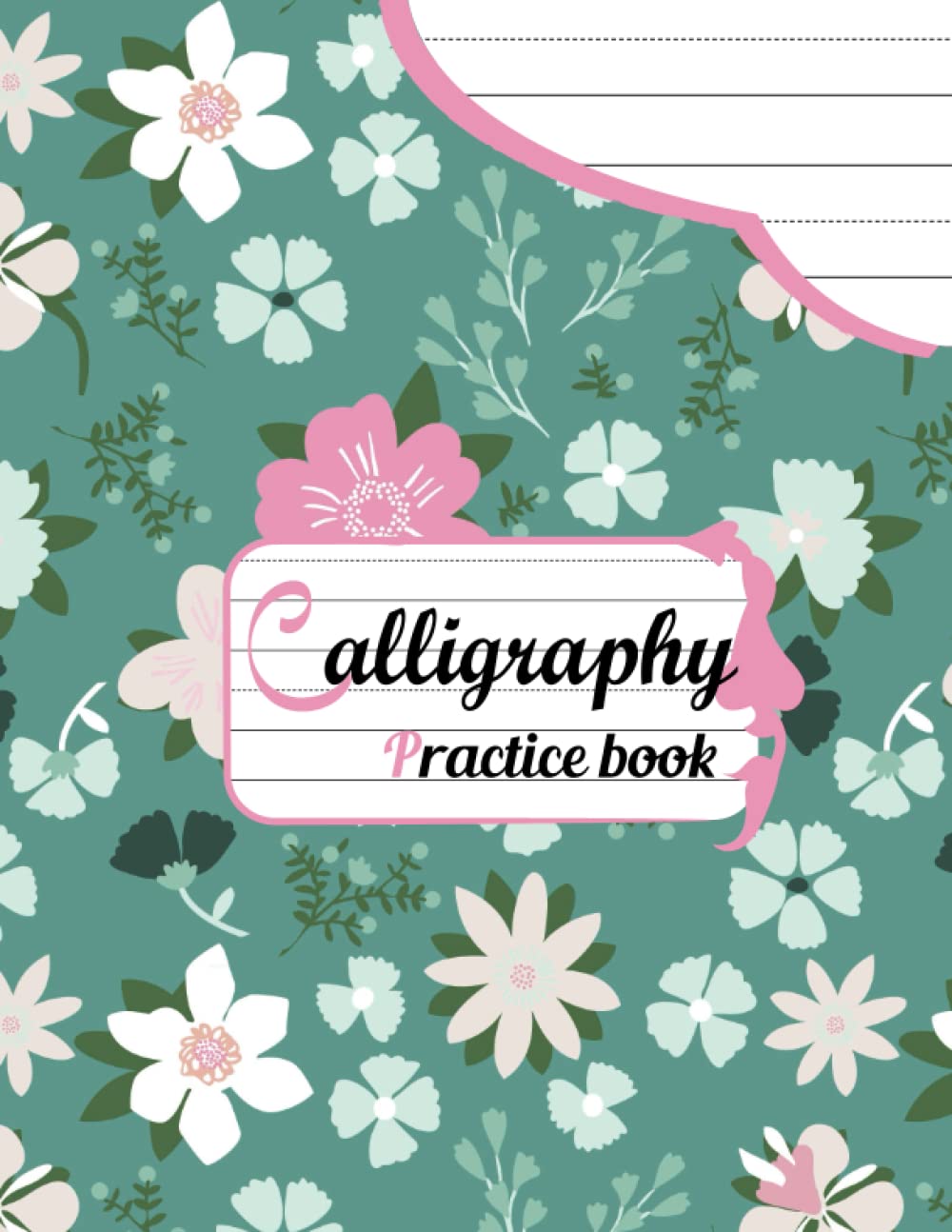 Hand Lettering Practice Workbook: 120 Alphabet lined Pages for Beginners to Perfect Their Hand Lettering Skills