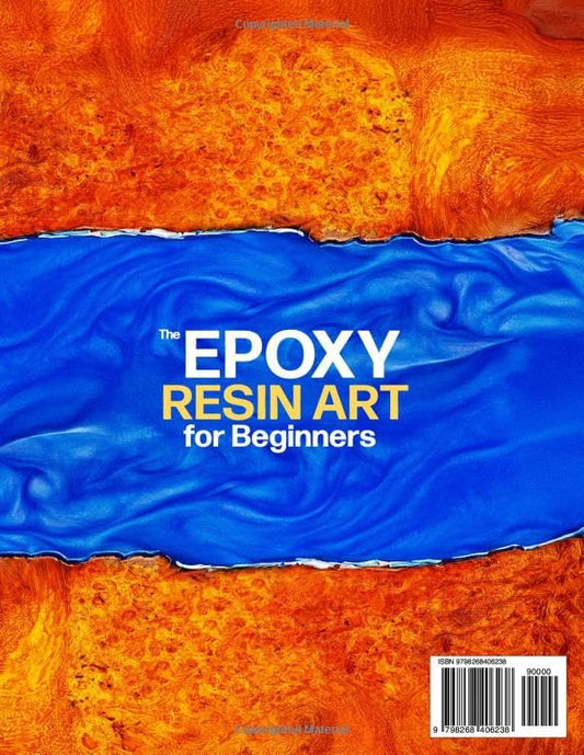 The Epoxy Resin Art for Beginners: The Complete Illustrated Guide to Start Without Costly Tools, Avoid Mistakes, and Create Professional Jewelry, Décor, and Gifts You’ll Be Proud to Display or Sell