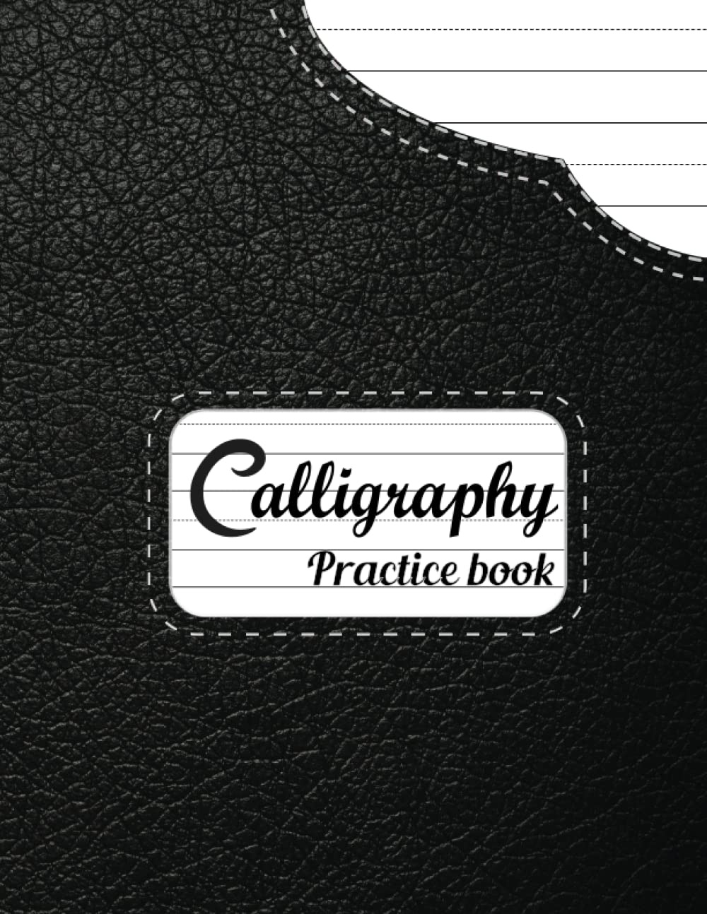 Hand Lettering and Calligraphy for Beginners: A Comprehensive Workbook with 120 Alphabet Lined Pages