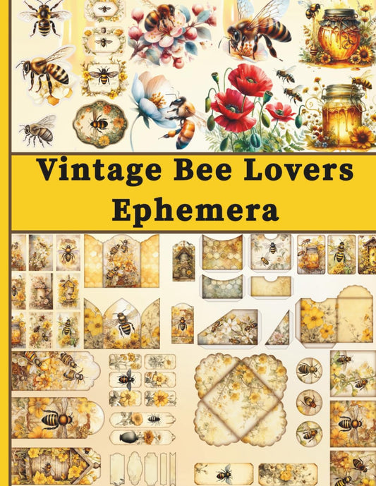 Bees & Honey Ephemera Collection Vintage-Inspired Designs for Art Journaling, ATCs And Card Making: 40 Pages of 170+ High Quality Images Of Bees And ... , ... , Card Making and other Paper Crafts