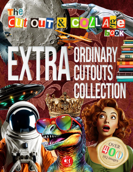The Cut Out And Collage Book - Extraordinary Cutouts Collection: Over 400 Things for Paper Crafts Activity, Collaging, Scrapbooking, Vision Boards, and Junk Journals