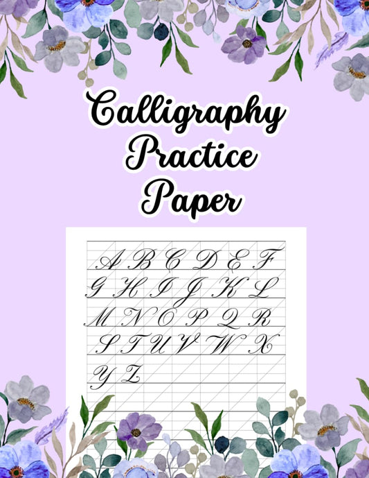 Calligraphy Practice Paper: 100 Pages of Calligraphy Practice Sheets | 8.5” x 11” Letter Size Workbook for Beginners, Brush Lettering, and Modern Calligraphy